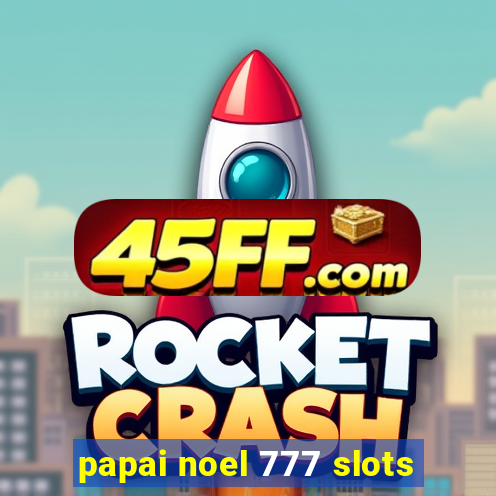 papai noel 777 slots